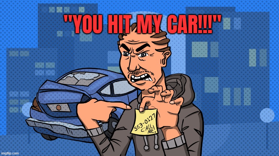 You Hit My Car | "YOU HIT MY CAR!!!" | image tagged in you hit my car | made w/ Imgflip meme maker