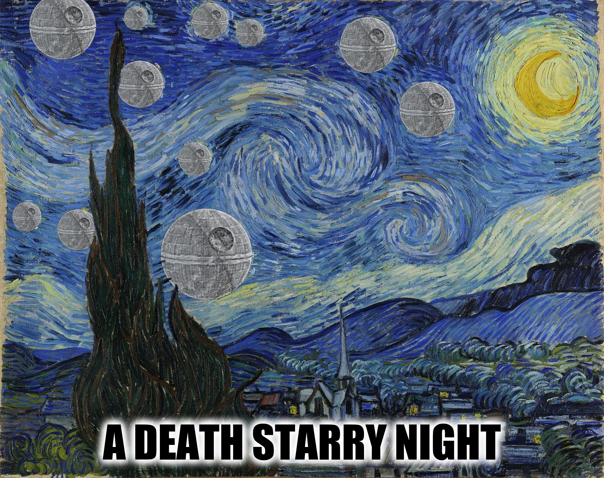 A DEATH STARRY NIGHT | made w/ Imgflip meme maker
