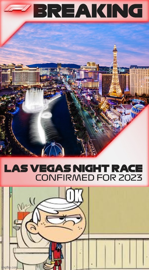 Welcome To Vegas |  OK | image tagged in unimpressed,f1 | made w/ Imgflip meme maker