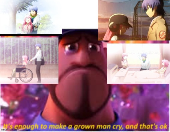 Majour Angel Beats Spoilers :'] | image tagged in its enough to make a grown man cry and thats ok | made w/ Imgflip meme maker