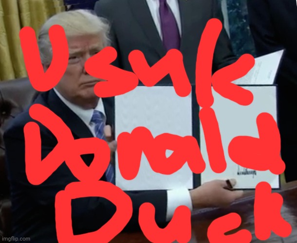 Trump Bill Signing | image tagged in memes,trump bill signing | made w/ Imgflip meme maker