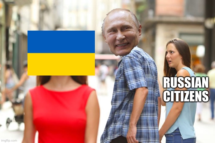 putin intrested? | RUSSIAN CITIZENS | image tagged in memes,distracted boyfriend | made w/ Imgflip meme maker