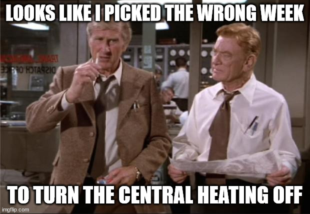 Wrong week to turn the heating off | LOOKS LIKE I PICKED THE WRONG WEEK; TO TURN THE CENTRAL HEATING OFF | image tagged in airplane wrong week,cold weather,snow,uk weather | made w/ Imgflip meme maker