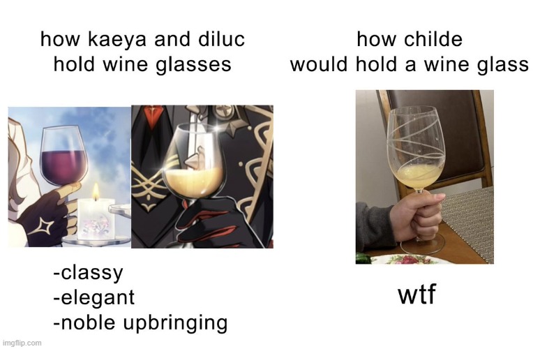 I've been laughing at the way the wine glass on the right is so unnecessarily aggressively held for about two days now- | image tagged in genshin impact,wine,wine drinker,classy,stay classy,nooo haha go brrr | made w/ Imgflip meme maker