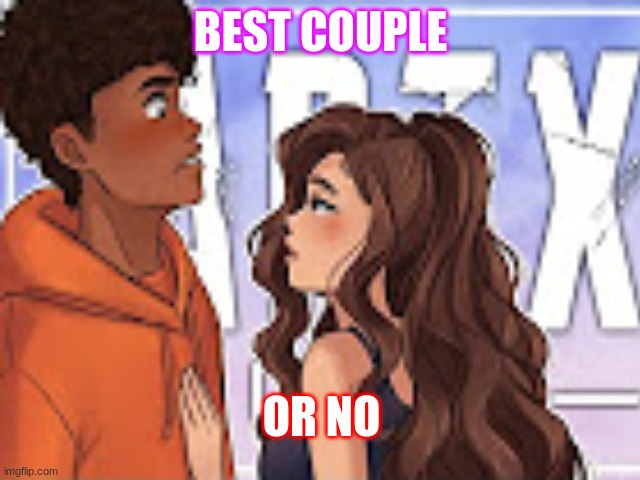 Thoughts | BEST COUPLE; OR NO | image tagged in question | made w/ Imgflip meme maker