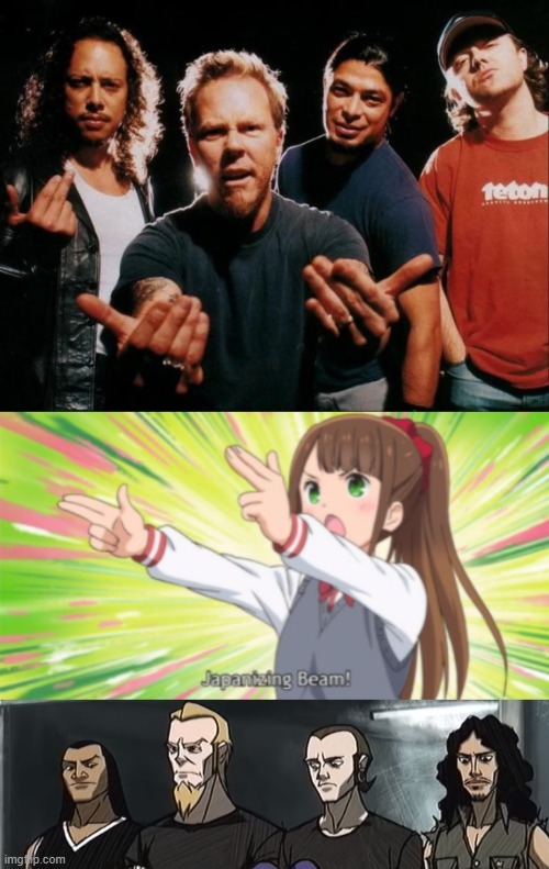 image tagged in metallica come on,japanizing beam | made w/ Imgflip meme maker