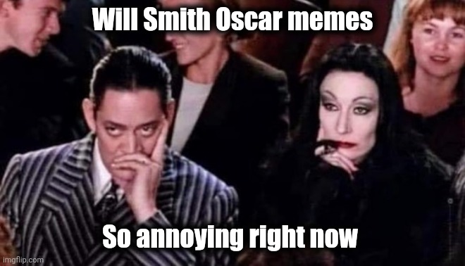 Wow , enough |  Will Smith Oscar memes; So annoying right now | image tagged in reality tv,commercials,see nobody cares,ultimate slap fight,well yes but actually no | made w/ Imgflip meme maker