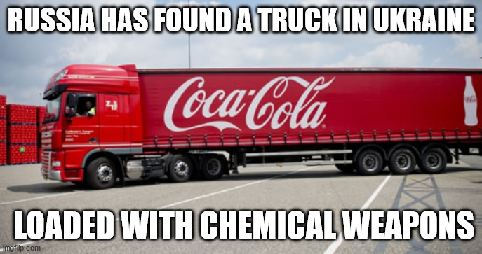 Breaking news | RUSSIA HAS FOUND A TRUCK IN UKRAINE; LOADED WITH CHEMICAL WEAPONS | image tagged in chemicals,russia,ukraine,politics,memes | made w/ Imgflip meme maker