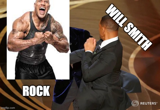 slap 1 | WILL SMITH; ROCK | image tagged in will smith punching chris rock | made w/ Imgflip meme maker