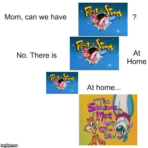 Disney's Ren and Stimpy rip-off | image tagged in mom can we have,ripoff,ren and stimpy,disney,nickelodeon,the shnookums and meat funny cartoon show | made w/ Imgflip meme maker
