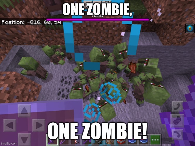 One zombie | ONE ZOMBIE, ONE ZOMBIE! | image tagged in minecraft zombie | made w/ Imgflip meme maker