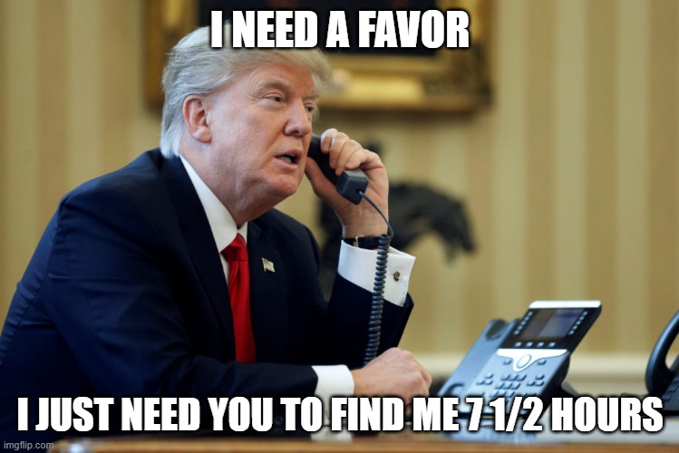 Trump Phone | I NEED A FAVOR; I JUST NEED YOU TO FIND ME 7 1/2 HOURS | image tagged in trump phone | made w/ Imgflip meme maker