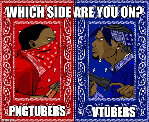 WHICH SIDE ARE YOU ON? | VTUBERS; PNGTUBERS | image tagged in which side are you on | made w/ Imgflip meme maker