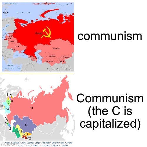 communism | communism; Communism (the C is capitalized) | image tagged in memes,funny,communism | made w/ Imgflip meme maker