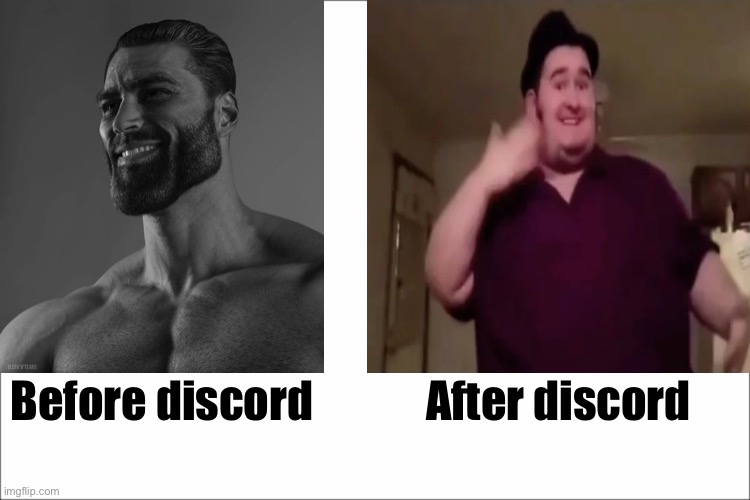 Don’t do discord that stuff kills | Before discord; After discord | image tagged in memes,funny | made w/ Imgflip meme maker