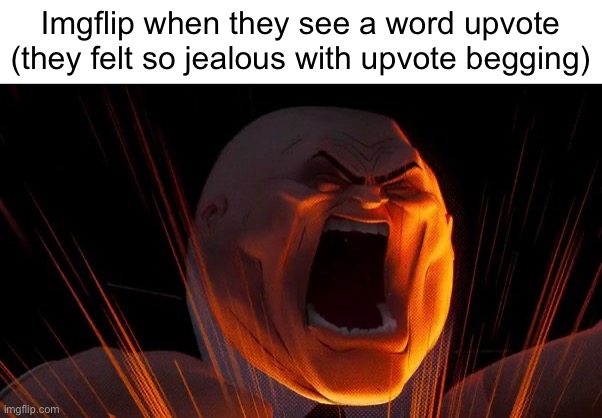 Imgflip when they see a word upvote (they felt so jealous with upvote begging) | image tagged in me when zero sus | made w/ Imgflip meme maker