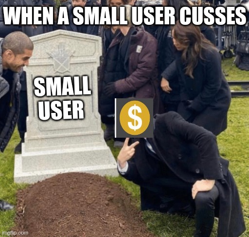 Grant Gustin over grave | WHEN A SMALL USER CUSSES; SMALL USER | image tagged in grant gustin over grave | made w/ Imgflip meme maker