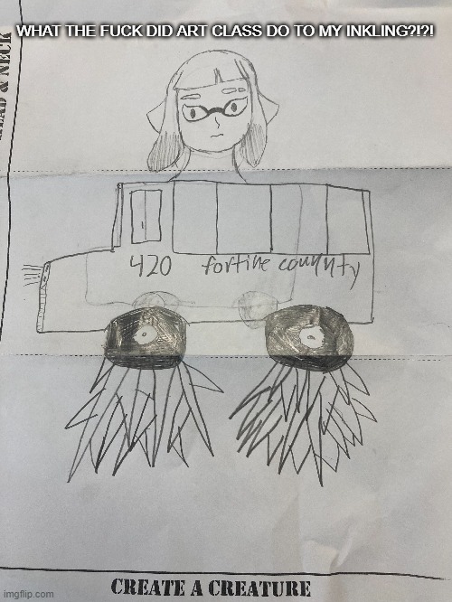 BATTLE BUS INKLING | WHAT THE FUCK DID ART CLASS DO TO MY INKLING?!?! | made w/ Imgflip meme maker
