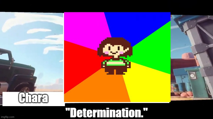 Boss Introduction | Chara; "Determination." | image tagged in boss introduction | made w/ Imgflip meme maker