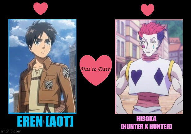 Crazy ships continue | EREN [AOT] HISOKA [HUNTER X HUNTER] | image tagged in anime,shipping,hunter x hunter,aot | made w/ Imgflip meme maker