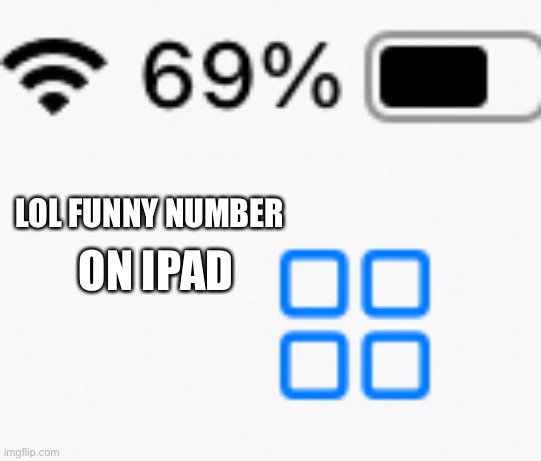 Funny number | ON IPAD; LOL FUNNY NUMBER | image tagged in funny meme | made w/ Imgflip meme maker