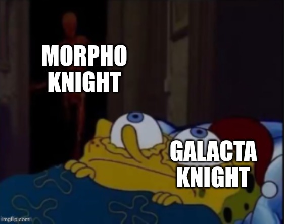 spongebob trying to sleep | MORPHO KNIGHT; GALACTA KNIGHT | image tagged in spongebob trying to sleep | made w/ Imgflip meme maker