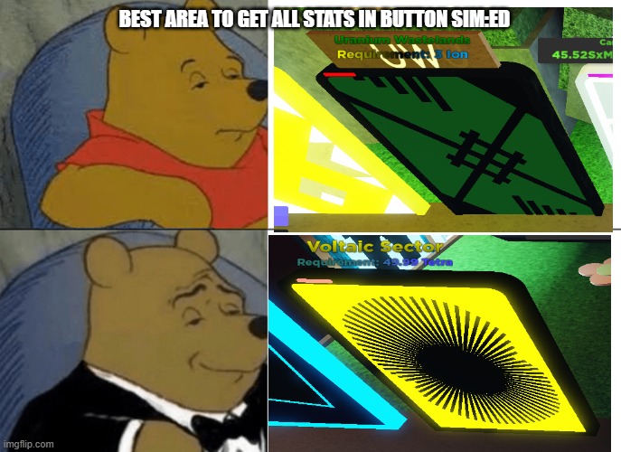 button sim:ed | roblox | BEST AREA TO GET ALL STATS IN BUTTON SIM:ED | image tagged in memes,tuxedo winnie the pooh | made w/ Imgflip meme maker