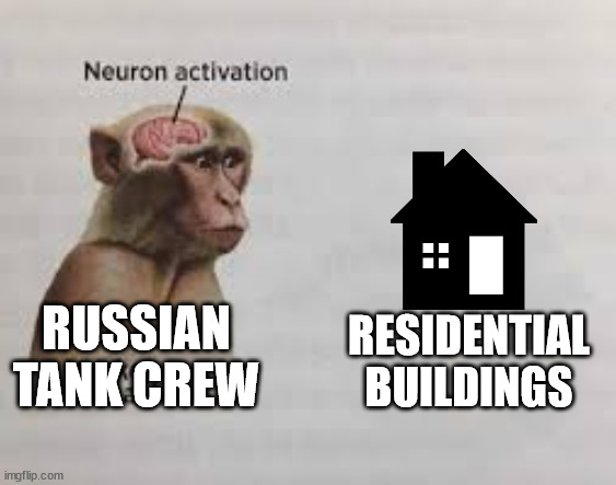 Neuron activation | RESIDENTIAL BUILDINGS; RUSSIAN TANK CREW | image tagged in neuron activation | made w/ Imgflip meme maker