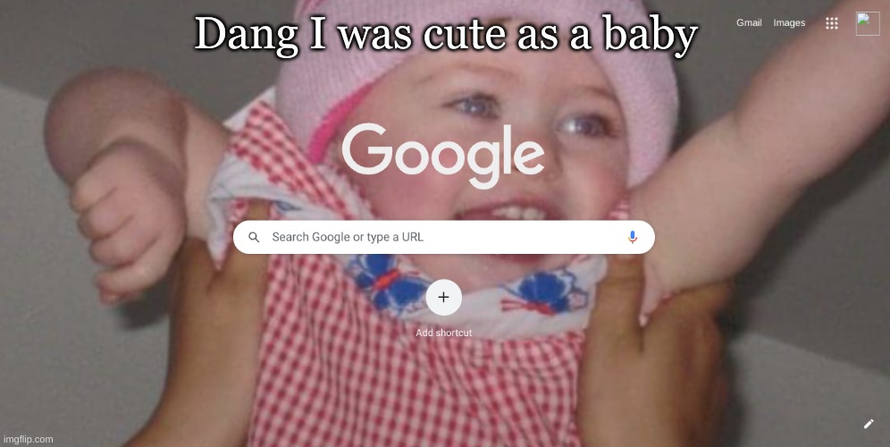 Dang I was cute as a baby | made w/ Imgflip meme maker