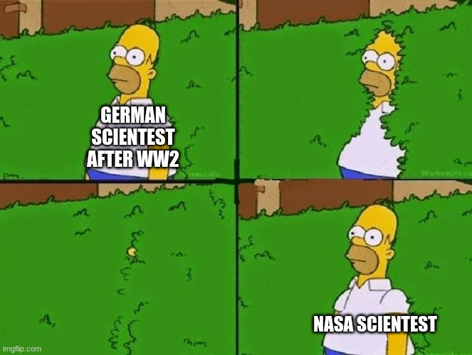 hallo ich liebe amerika total ich bin amerikaner | GERMAN SCIENTEST AFTER WW2; NASA SCIENTEST | image tagged in homer bush | made w/ Imgflip meme maker