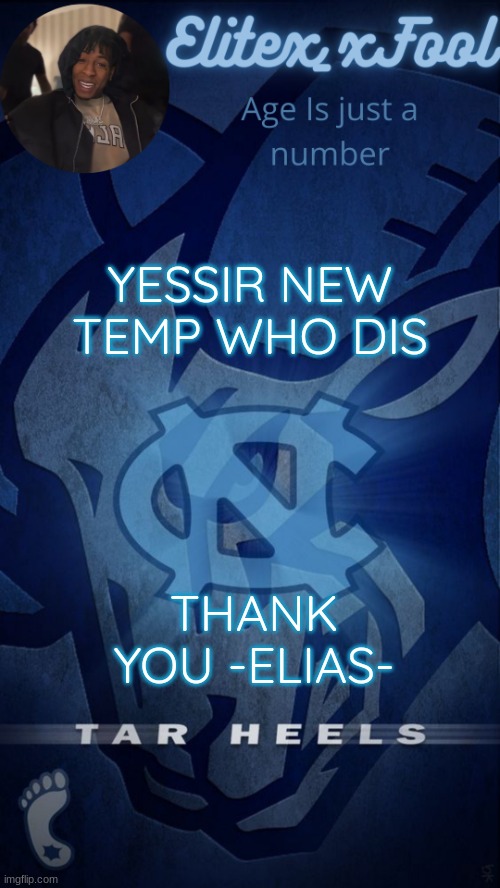 New Temp | YESSIR NEW TEMP WHO DIS; THANK YOU -ELIAS- | image tagged in elitex_xfool announcement template | made w/ Imgflip meme maker