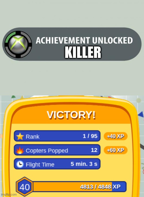 KILLER | image tagged in achievement unlocked,skilled copter | made w/ Imgflip meme maker