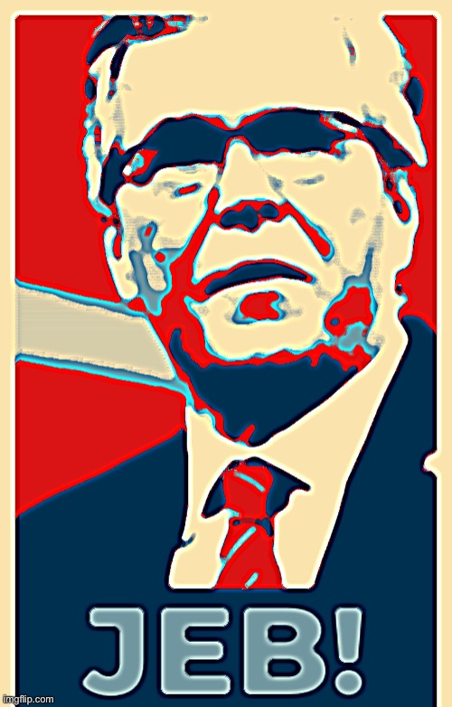 Jeb Bush 2024, maga | image tagged in jeb bush poster,jeb bush,2024,maga,magaa,magaaa | made w/ Imgflip meme maker