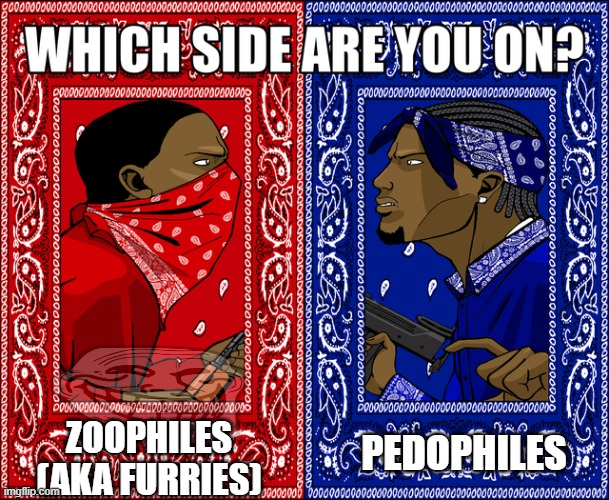 WHICH SIDE ARE YOU ON? | ZOOPHILES (AKA FURRIES); PEDOPHILES | image tagged in which side are you on | made w/ Imgflip meme maker