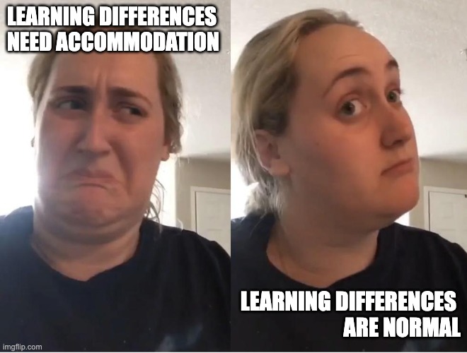 On second thought (AN AN0NYM0US TEMPLATE) | LEARNING DIFFERENCES NEED ACCOMMODATION; LEARNING DIFFERENCES 
ARE NORMAL | image tagged in on second thought an an0nym0us template | made w/ Imgflip meme maker