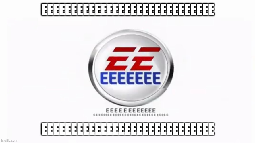 E | EEEEEEEEEEEEEEEEEEEEEEEEEEEEE; EEEEEEEEEEEEEEEEEEEEEEEEEEEEE | image tagged in e | made w/ Imgflip meme maker