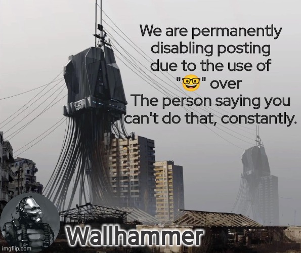 (totally not Danny) | We are permanently disabling posting due to the use of  "🤓" over  
The person saying you can't do that, constantly. | image tagged in announcement | made w/ Imgflip meme maker