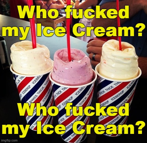 An MSmg user fucked my ice cream. | Who fucked my Ice Cream? Who fucked my Ice Cream? | made w/ Imgflip meme maker