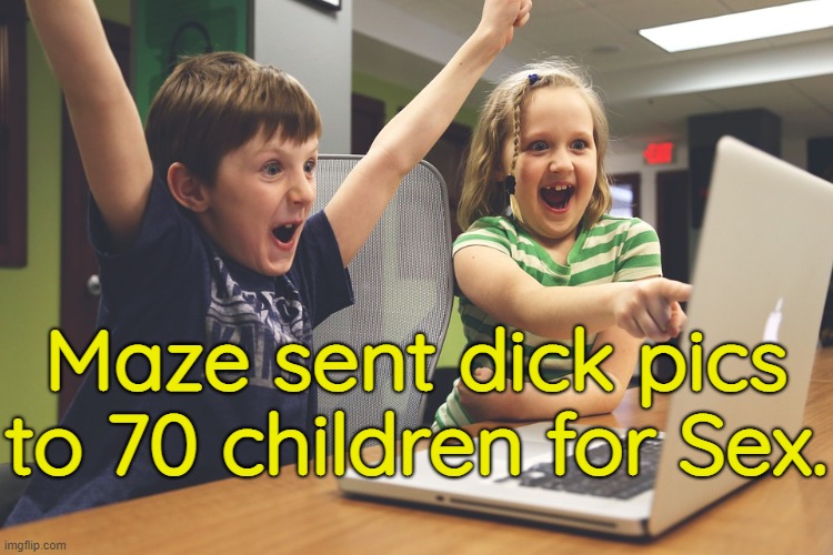 Excited happy kids pointing at computer monitor | Maze sent dick pics to 70 children for Sex. | made w/ Imgflip meme maker