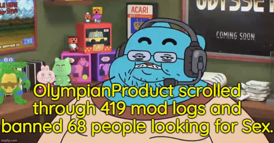 discord moderator | OlympianProduct scrolled through 419 mod logs and banned 68 people looking for Sex. | made w/ Imgflip meme maker