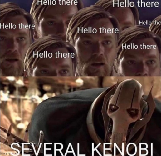 image tagged in star wars,general kenobi hello there | made w/ Imgflip meme maker