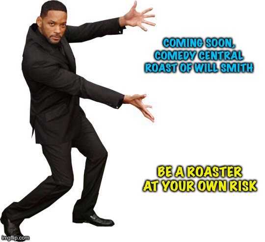 Comedy Central not responsible for slapping injuries | image tagged in will smith | made w/ Imgflip meme maker
