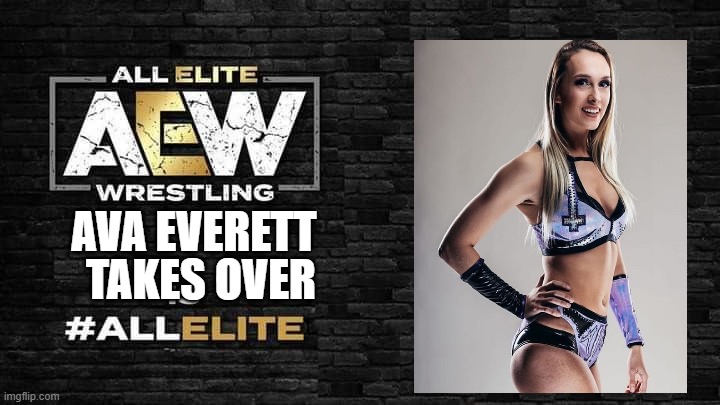 Is all elite | TAKES OVER; AVA EVERETT | image tagged in is all elite | made w/ Imgflip meme maker