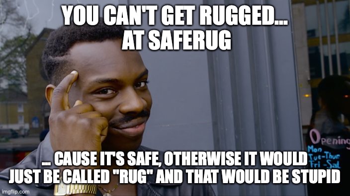 Rugs | YOU CAN'T GET RUGGED...
 AT SAFERUG; ... CAUSE IT'S SAFE, OTHERWISE IT WOULD JUST BE CALLED "RUG" AND THAT WOULD BE STUPID | image tagged in you can't if you don't,nft,funny memes,crypto | made w/ Imgflip meme maker
