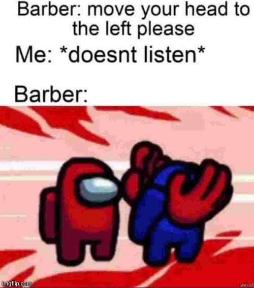 image tagged in barber,move,head | made w/ Imgflip meme maker