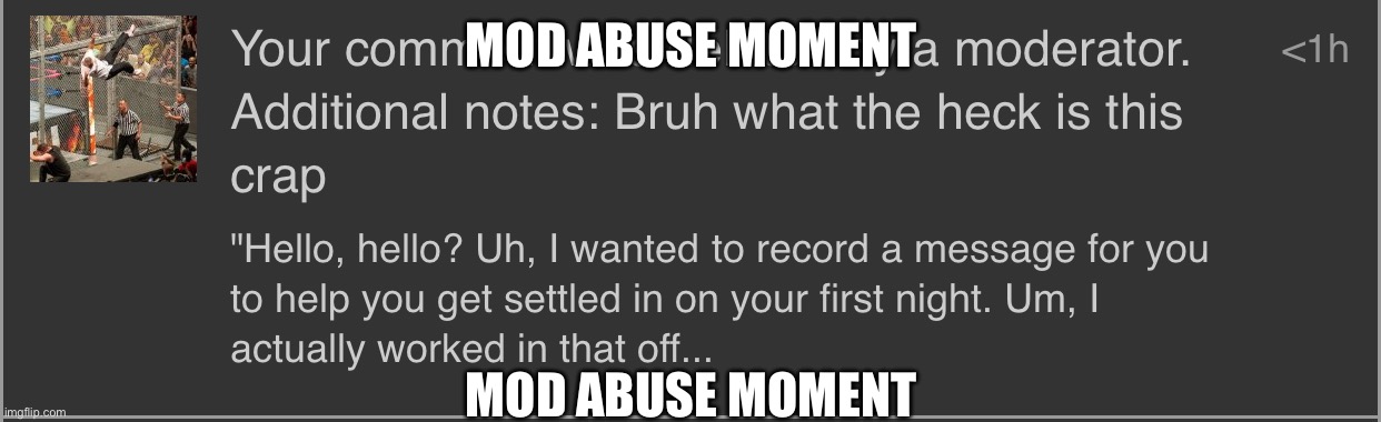 MOD ABUSE MOMENT; MOD ABUSE MOMENT | made w/ Imgflip meme maker