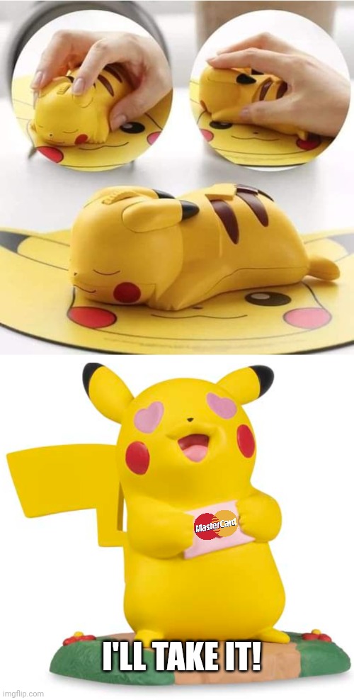 PIKACHU WANTS ONE OF THOSE | I'LL TAKE IT! | image tagged in memes,pokemon,pikachu,video games,mouse | made w/ Imgflip meme maker