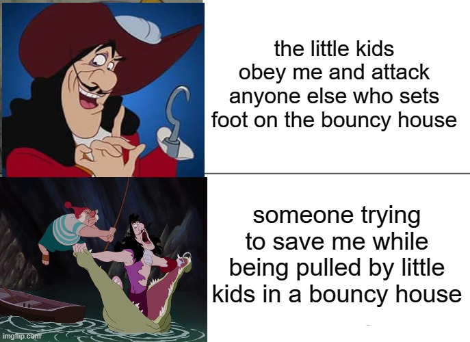 Captain hook meme | the little kids obey me and attack anyone else who sets foot on the bouncy house; someone trying to save me while being pulled by little kids in a bouncy house | image tagged in captain hook,whinnie the pooh | made w/ Imgflip meme maker