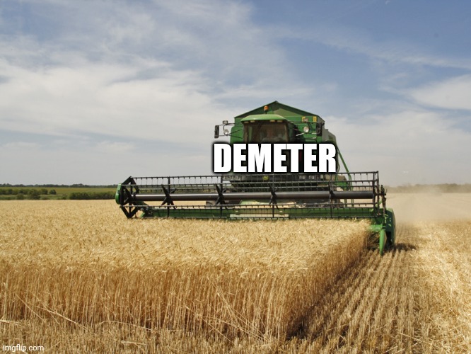 Harvesting | DEMETER | image tagged in harvesting | made w/ Imgflip meme maker