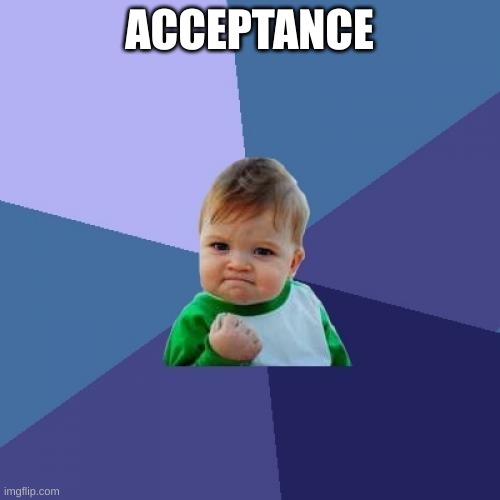 Success Kid Meme | ACCEPTANCE | image tagged in memes,success kid | made w/ Imgflip meme maker